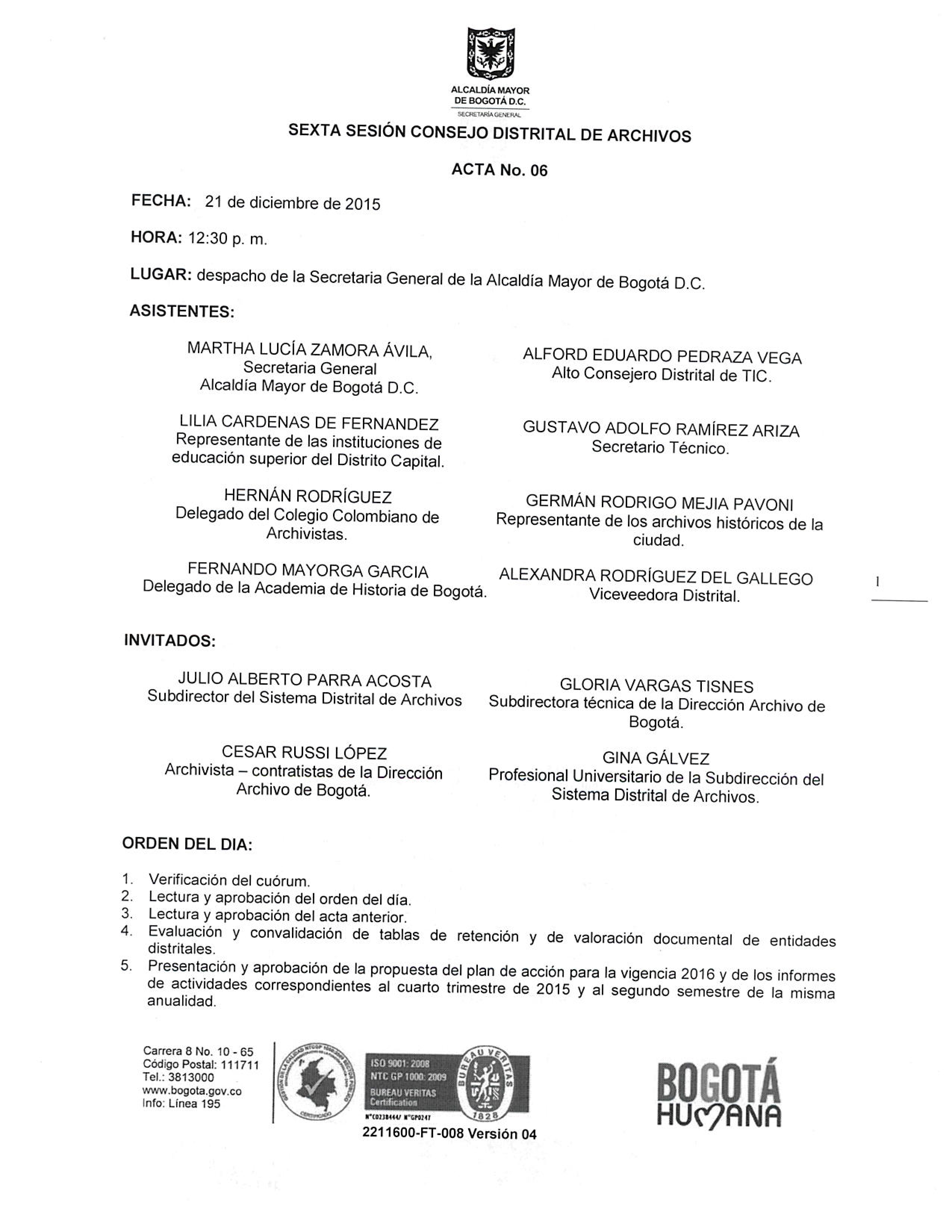 Documento escaneado correspondiente al Acta No. 06 de la sexta sesión del Consejo Distrital de Archivos, realizada el 21 de diciembre de 2015 a las 12:30 p. m. en el despacho de la Secretaría General de la Alcaldía Mayor de Bogotá D.C. La página presenta el escudo de la Alcaldía Mayor de Bogotá, los datos de fecha, hora y lugar de la sesión, el listado de asistentes e invitados y el orden del día, que incluye la verificación del cuórum, aprobación del acta anterior, evaluación y convalidación de tablas de r