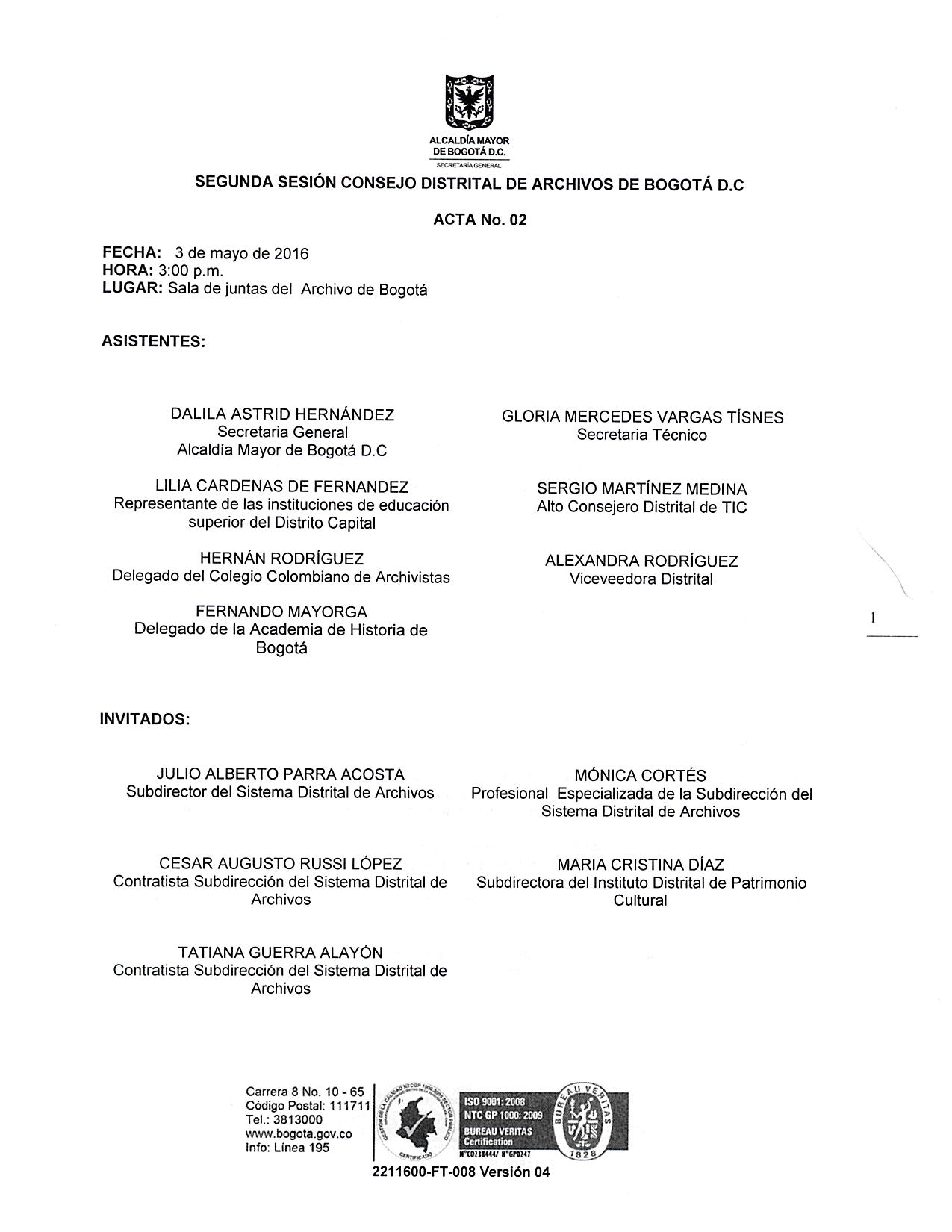 Documento escaneado correspondiente al Acta No. 02 de la segunda sesión del Consejo Distrital de Archivos de Bogotá D.C., realizada el 3 de mayo de 2016 a las 3:00 p. m. en la sala de juntas del Archivo de Bogotá. El documento presenta los asistentes e invitados, el orden del día y el desarrollo de temas relacionados con la evaluación y convalidación de TRD y TVD, el seguimiento a disposiciones archivísticas, el informe de actividades del Consejo y otros asuntos institucionales. En la tercera página se rela