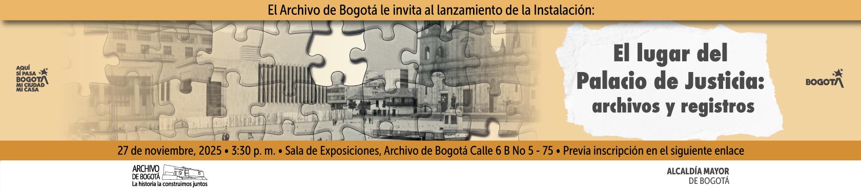 Invitación a lanzamiento instalación El lugar del Palacio de Justicia: archivos y registros