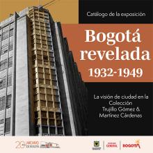 Bogotá Revelada, 1932-1949. La visión de ciudad en la Colección Trujillo Gómez & Martínez Cárdenas